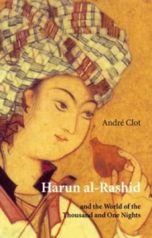 Image of Harun al-Rashid and the world of the thousand and one nights by Andr Clot