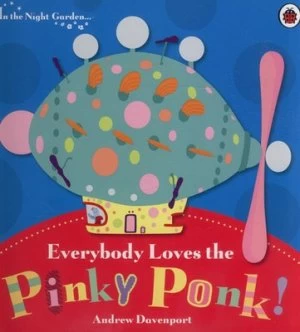 Image of Everybody Loves the Pinky Ponk by In the Night Garden Book
