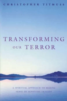 Image of Transforming Our Terror by Christopher Titmuss Paperback