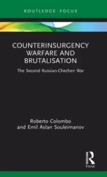 Image of Counterinsurgency Warfare and Brutalisation : The Second Russian-Chechen War