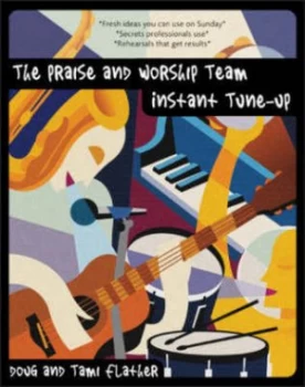 Image of The Praise and Worship Team Instant Tune-Up by Douglas R Flather and Tami Flather Book