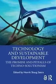 Image of Technology and Sustainable Development The Promise and Pitfalls of Techno-Solutionism