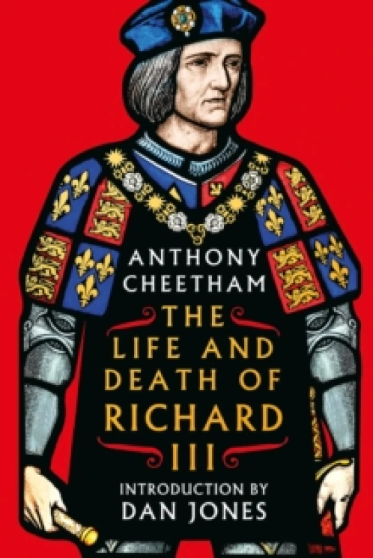 Image of The Life and Death of King Richard III. Hardback. By Anthony Cheetham Books