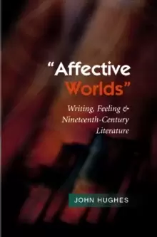 Image of Affective Worlds : Writing, Feeling & Nineteenth-Century Literature