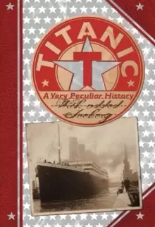 Image of Titanic : A Very Peculiar History