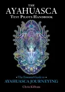 Image of ayahuasca test pilots handbook the essential guide to ayahuasca journeying