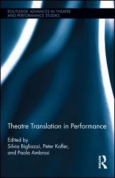 Image of Theatre Translation in Performance by Silvia Bigliazzi Hardback