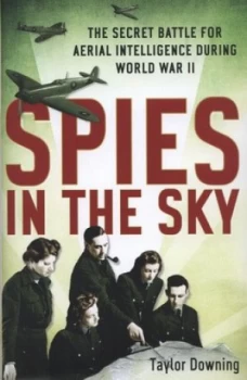 Image of Spies in the Sky by Taylor Downing Hardback