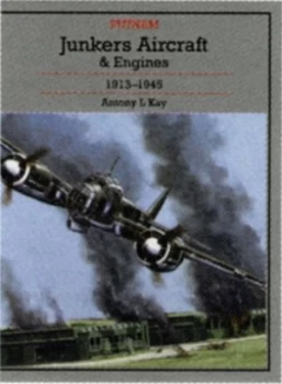 Image of Junkers Aircraft and Engines 1913-1945 by Anthony L. Kay Hardback