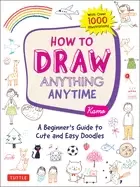 Image of how to draw anything anytime a beginners guide to cute and easy doodles