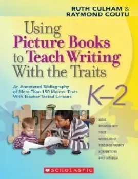Image of Using Picture Books to Teach Writing with the Traits: by Ruth Culham