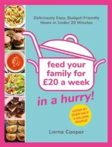 Image of Feed Your Family For GBP20...In A Hurry! : Deliciously Easy, Budget-Friendly Meals in Under 20 Minutes
