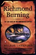 Image of richmond burning the last days of the confederate capital