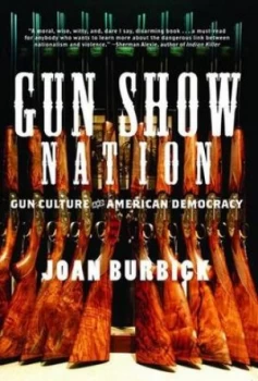 Image of Gun Show Nation by Joan Burbick Hardback