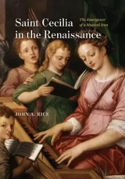 Image of Saint Cecilia in the Renaissance by John A. Rice