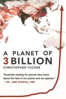 Image of A Planet of 3 Billion : Mapping Humanity's Long History of Ecological Destruction and Finding Our Way to a Resilient Future A Global Citizen's Guide t