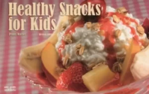 Image of Healthy Snacks for Kids by Penny Warner