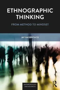 Image of Ethnographic ThinkingFrom Method to Mindset