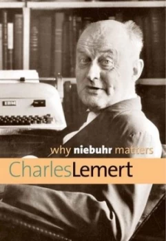 Image of Why Niebuhr Matters by Charles Lemert Hardback