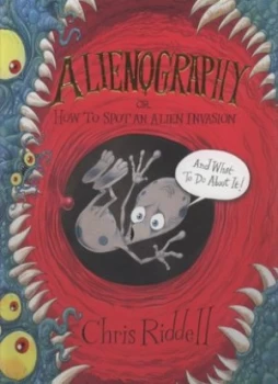 Image of Alienography or How to Spot an Alien Invasion and What to Do about It by Chris Riddell Hardback