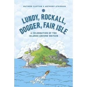 Image of Lundy, Rockall, Dogger, Fair Isle : A Celebration of the Islands Around Britain