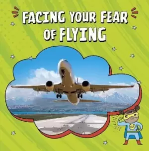 Image of Facing Your Fear of Flying by Heather E. Schwartz