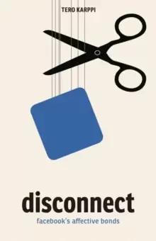 Image of Disconnect : Facebook's Affective Bonds