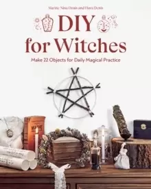 Image of DIY for Witches : Make 22 Objects for Daily Magical Practice