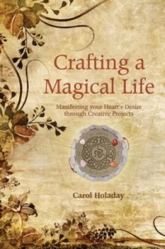 Image of Crafting a Magical Life by Carol Holaday Book