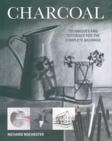 Image of Charcoal : Techniques and tutorials for the complete beginner
