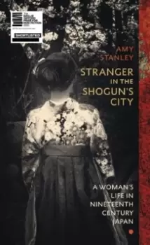 Image of Stranger in the Shoguns City : A Woman's Life in Nineteenth-Century Japan