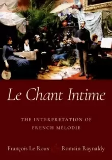 Image of Le Chant Intime : The interpretation of French melodie