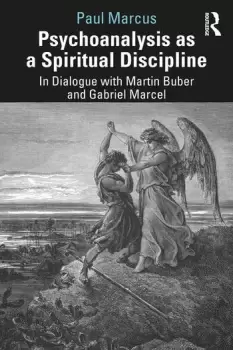 Image of Psychoanalysis as a Spiritual DisciplineIn Dialogue with Martin Buber and Gabriel Marcel