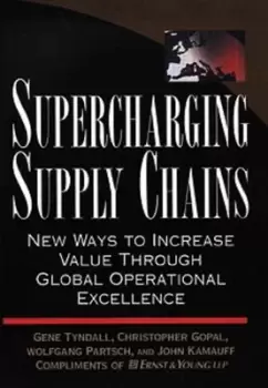Image of Supercharging Supply Chains New Ways to Increase Value Through Global Operational Excellence by Tyndall