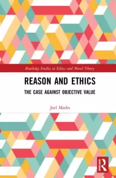 Image of Reason and EthicsThe Case Against Objective Value