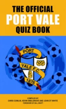 Image of The Official Port Vale Quiz Book by Chris Cowlin and Kevin Snelgrove and John White Hardback