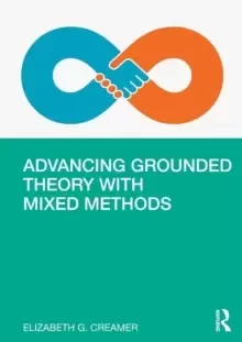 Image of Advancing Grounded Theory with Mixed Methods