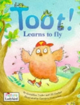 Image of Toot Learns to Fly by Geraldine Taylor and Jillian Harker and Georgien Overwater Paperback
