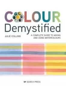 Image of Colour Demystified : A Complete Guide to Mixing and Using Watercolours