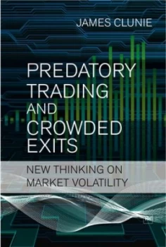 Image of Predatory Trading and Crowded Exits by James Clunie Book