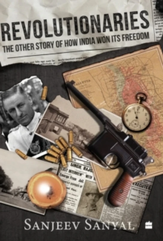 Image of Revolutionaries : The Other Story of How India Won Its Freedom Hardback