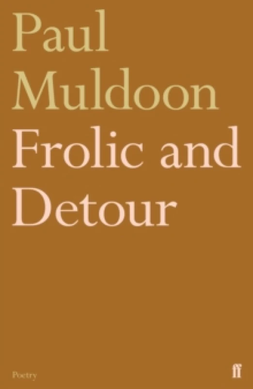 Image of Frolic and Detour. Paperback. By Paul Muldoon Books