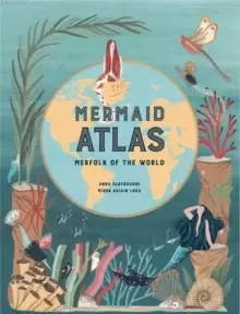 Image of The Mermaid Atlas : Merfolk of the World