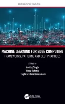 Image of Machine Learning for Edge Computing : Frameworks, Patterns and Best Practices