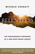 Image of relentless the unshakeable presence of a god who never leaves