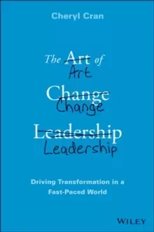 Image of The Art of Change Leadership : Driving Transformation In a Fast-Paced World