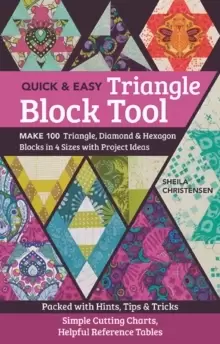 Image of Quick & Easy Triangle Block Tool : Make 100 Triangle, Diamond & Hexagon Blocks in 4 Sizes with Project Ideas