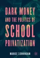 Image of dark money and the politics of school privatization