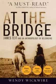 Image of At the Bridge : James Teit and an Anthropology of Belonging