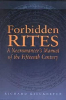Image of Forbidden Rites by Professor of Religion and History Richard Kieckhefer